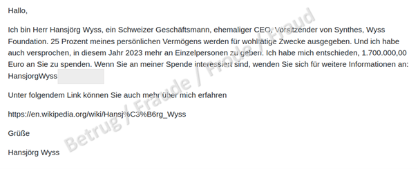 Absolut klassischer Vorschussbetrug, in welchem ein bekannter schweizerische Mäzen angeblich 1'700'000 Euro verschenkt.